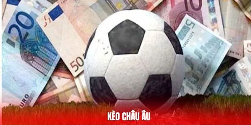 Các loại tỷ lệ kèo Euro phổ biến hiện nay