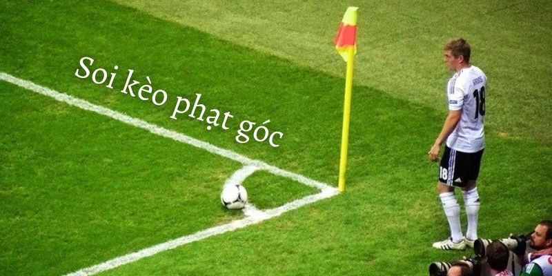 Tại sao nên chú trọng soi kèo phạt góc?