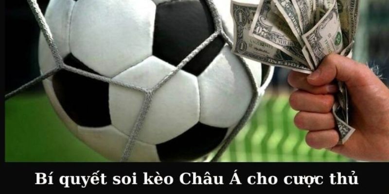 Tại sao phải chú trọng soi kèo châu Á trước khi cá cược?
